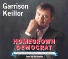 Garrison Keillor/Homegrown Democrat@A Few Plain Thoughts from the Heart of America@; 4.5 Hours on